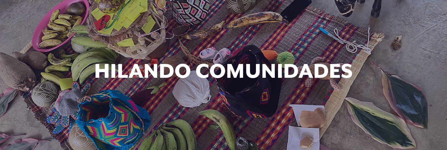 NACE HILANDOCOMUNIDADES.COM LA PLATAFORMA WEB DE LA RESILIENCIA EN COLOMBIA 